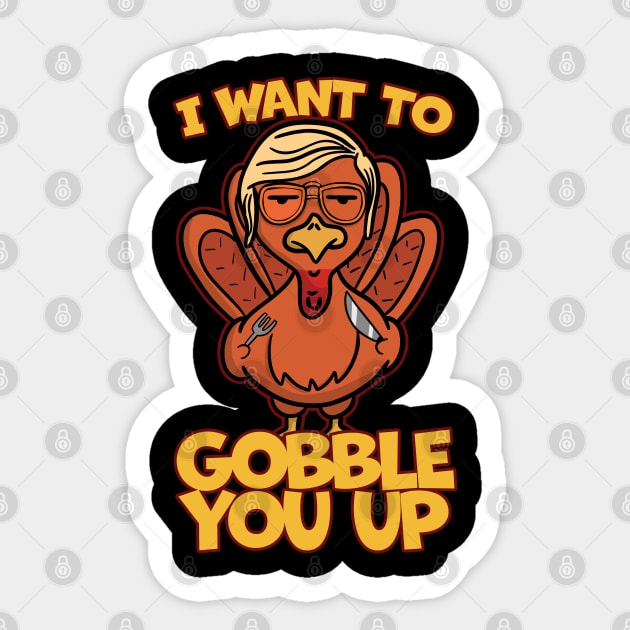 Killer Turkey I Want to Gobble You Up Sticker by belownormal